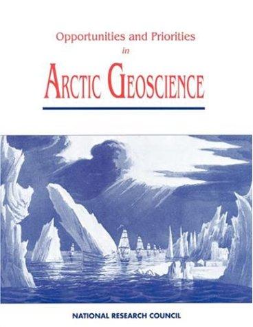 Opportunities and Priorities in Arctic Geoscience by National Research Council Staff cover