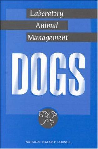 Laboratory Animal Management: Dogs (<i>Laboratory Animal Management:</i> A Series) by National Research Council (US) cover