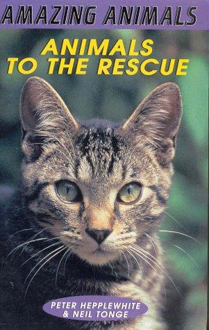 Animals to the Rescue by Neil Tonge, Peter Hepplewhite cover