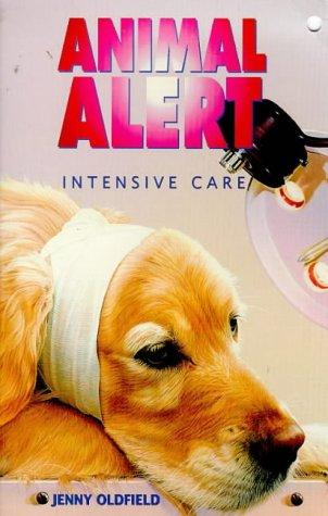 Intensive Care (Animal Alert) by Jenny Oldfield cover