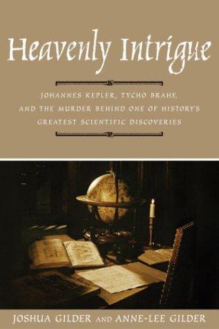 Heavenly intrigue : Johannes Kepler, Tycho Brahe, and the murder behind one of history's greatest scientific discoveries
