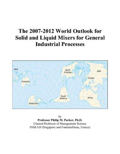 The 2007-2012 World Outlook for Solid and Liquid Mixers for General Industrial Processes