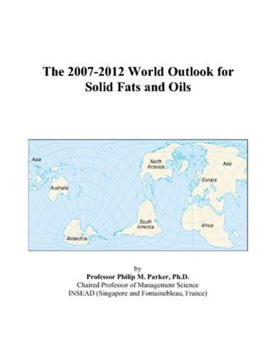 The 2007-2012 World Outlook for Solid Fats and Oils