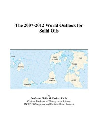 The 2007-2012 World Outlook for Solid Oils