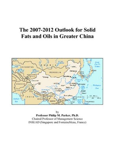 The 2007-2012 Outlook for Solid Fats and Oils in Greater China