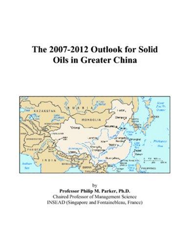 The 2007-2012 Outlook for Solid Oils in Greater China