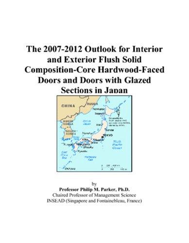 The 2007-2012 Outlook for Interior and Exterior Flush Solid Composition-Core Hardwood-Faced Doors and Doors with Glazed Sections in Japan