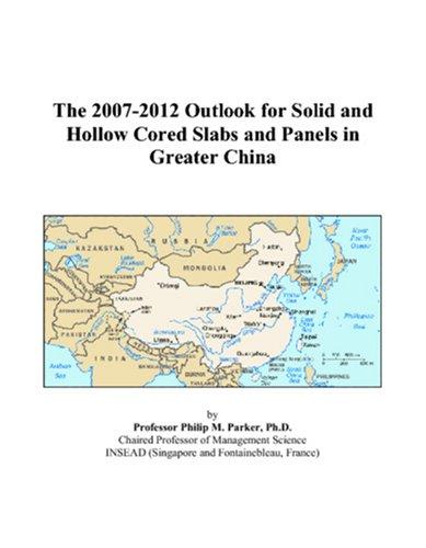 The 2007-2012 Outlook for Solid and Hollow Cored Slabs and Panels in Greater China