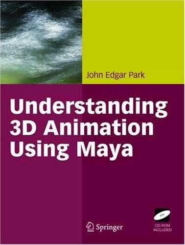 Understanding 3D Animation Using Maya by John Edgar Park cover