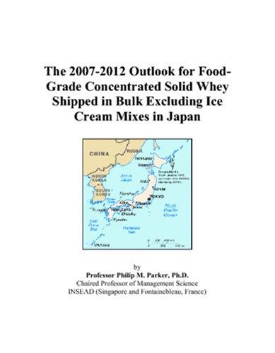 The 2007-2012 Outlook for Food-Grade Concentrated Solid Whey Shipped in Bulk Excluding Ice Cream Mixes in Japan
