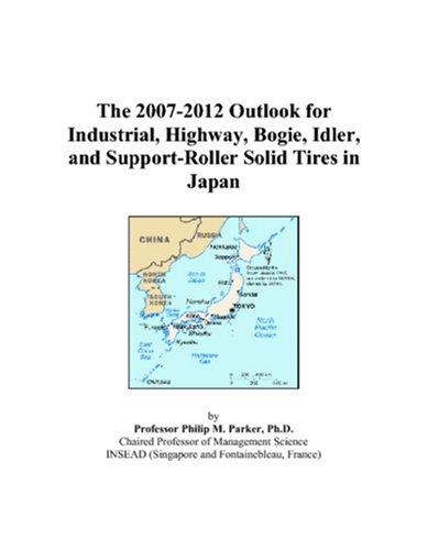 The 2007-2012 Outlook for Industrial, Highway, Bogie, Idler, and Support-Roller Solid Tires in Japan