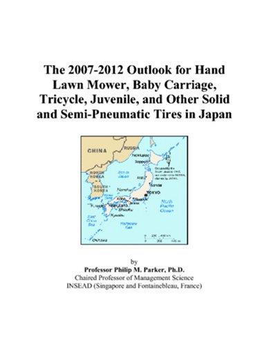 The 2007-2012 Outlook for Hand Lawn Mower, Baby Carriage, Tricycle, Juvenile, and Other Solid and Semi-Pneumatic Tires in Japan