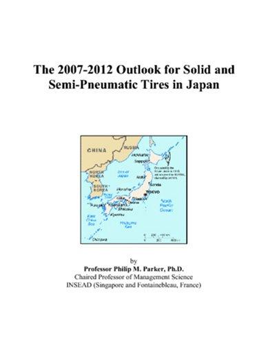 The 2007-2012 Outlook for Solid and Semi-Pneumatic Tires in Japan