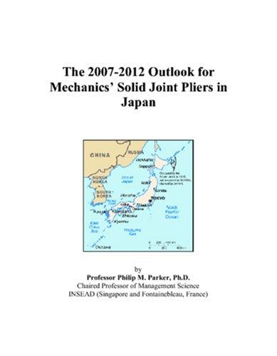 The 2007-2012 Outlook for Mechanics Solid Joint Pliers in Japan