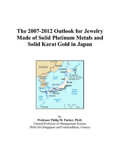 The 2007-2012 Outlook for Jewelry Made of Solid Platinum Metals and Solid Karat Gold in Japan