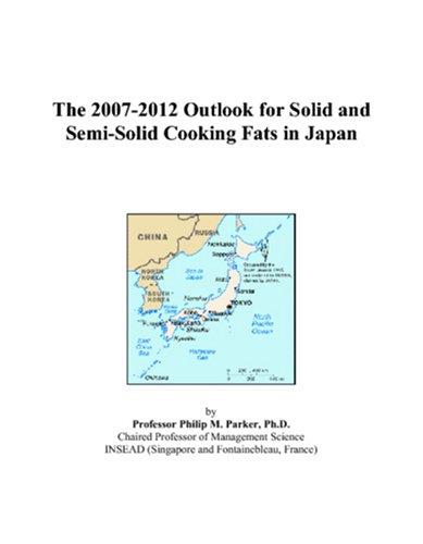 The 2007-2012 Outlook for Solid and Semi-Solid Cooking Fats in Japan