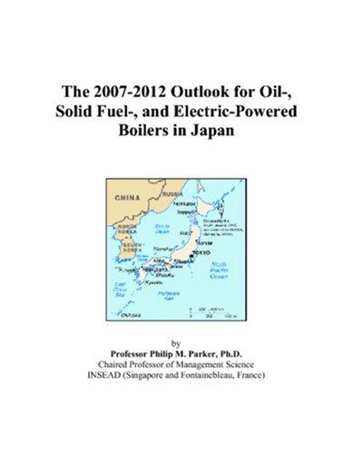 The 2007-2012 Outlook for Oil-, Solid Fuel-, and Electric-Powered Boilers in Japan