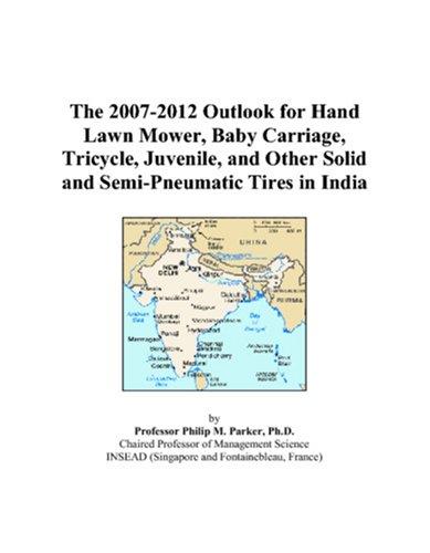 The 2007-2012 Outlook for Hand Lawn Mower, Baby Carriage, Tricycle, Juvenile, and Other Solid and Semi-Pneumatic Tires in India