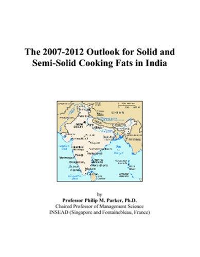 The 2007-2012 Outlook for Solid and Semi-Solid Cooking Fats in India