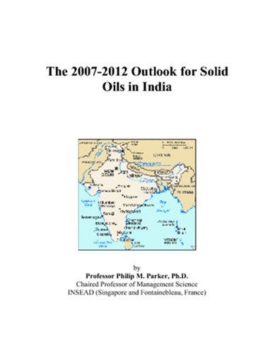 The 2007-2012 Outlook for Solid Oils in India