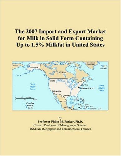 The 2007 Import and Export Market for Milk in Solid Form Containing Up to 1.5% Milkfat in United States
