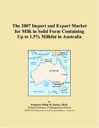 The 2007 Import and Export Market for Milk in Solid Form Containing Up to 1.5% Milkfat in Australia