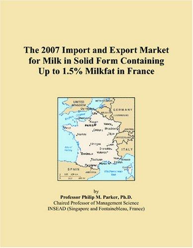 The 2007 Import and Export Market for Milk in Solid Form Containing Up to 1.5% Milkfat in France
