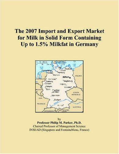 The 2007 Import and Export Market for Milk in Solid Form Containing Up to 1.5% Milkfat in Germany