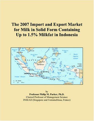 The 2007 Import and Export Market for Milk in Solid Form Containing Up to 1.5% Milkfat in Indonesia