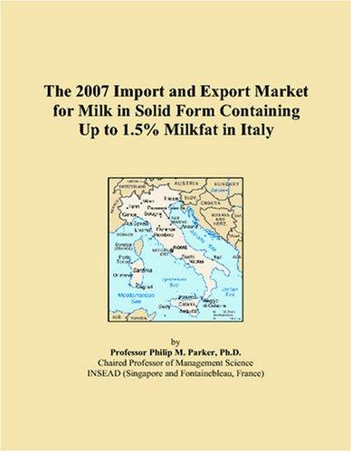 The 2007 Import and Export Market for Milk in Solid Form Containing Up to 1.5% Milkfat in Italy