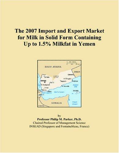 The 2007 Import and Export Market for Milk in Solid Form Containing Up to 1.5% Milkfat in Yemen