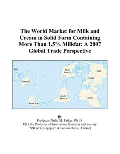 The World Market for Milk and Cream in Solid Form Containing More Than 1.5% Milkfat