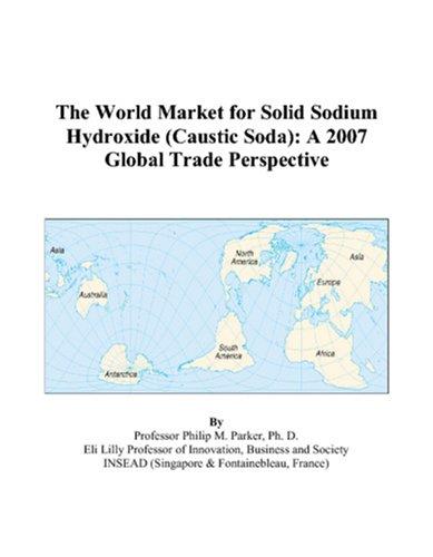 The World Market for Solid Sodium Hydroxide (Caustic Soda)