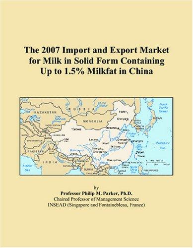 The 2007 Import and Export Market for Milk in Solid Form Containing Up to 1.5% Milkfat in China