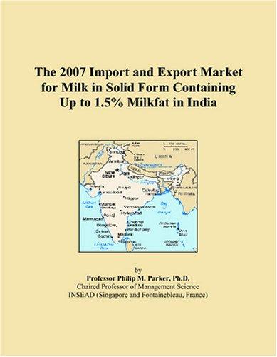 The 2007 Import and Export Market for Milk in Solid Form Containing Up to 1.5% Milkfat in India