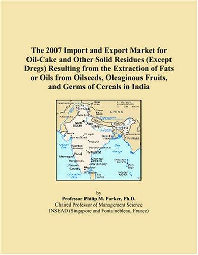 The 2007 Import and Export Market for Oil-Cake and Other Solid Residues (Except Dregs) Resulting from the Extraction of Fats or Oils from Oilseeds, Oleaginous Fruits, and Germs of Cereals in India