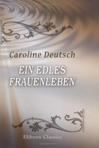 Ein edles Frauenleben by Caroline Deutsch cover
