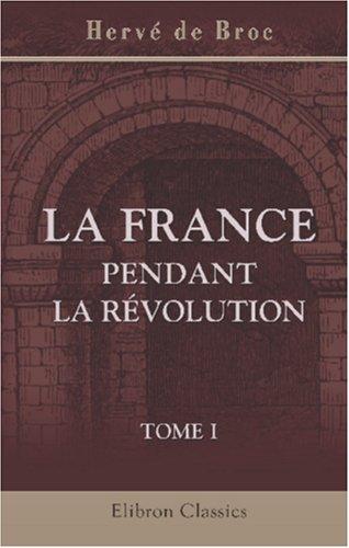 La France pendant la Révolution by Hervé de Broc cover