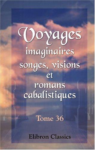 Voyages imaginaires, songes, visions, et romans cabalistiques by  cover