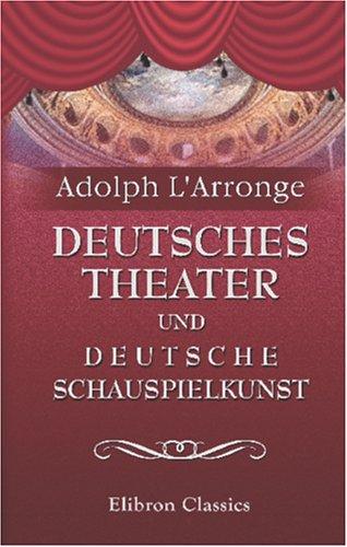 Deutsches Theater und deutsche Schauspielkunst by Adolph L\\\'Arronge cover