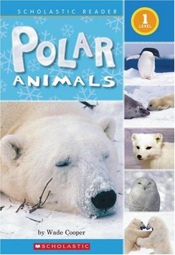 Polar Animals (Scholastic Reader Level 1)