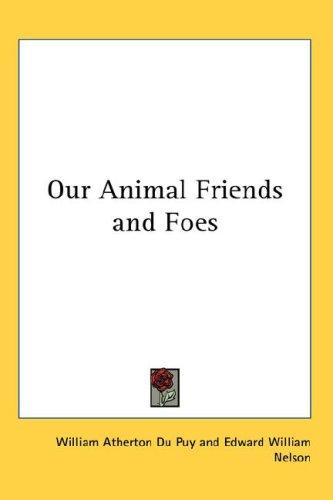 Our animal friends and foes by William Atherton Du Puy cover
