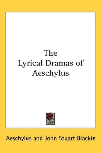 The lyrical dramas of Aeschylus