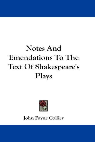 Notes and emendations to the text of Shakespeare's plays