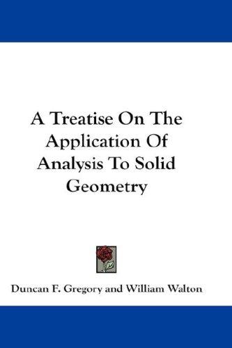 A Treatise On The Application Of Analysis To Solid Geometry