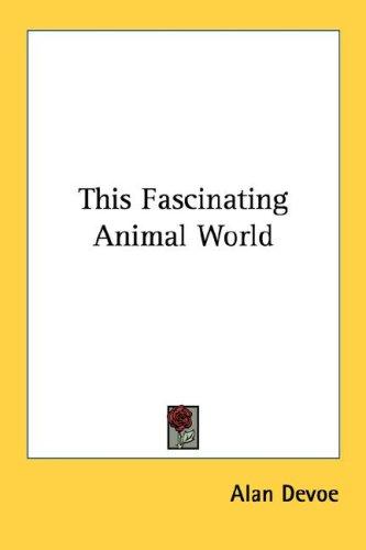 This fascinating animal world by Alan Devoe cover