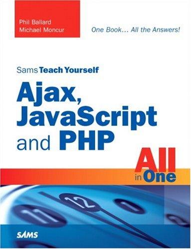 Sams teach yourself Ajax, JavaScript, and PHP all in one