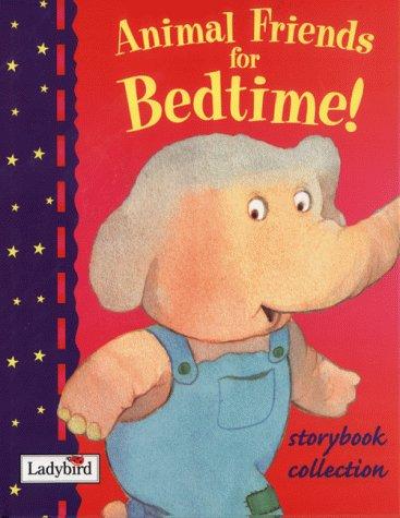 Animal friends for bedtime by Judith Nicholls, Val Biro, Karen Hayles, Geraldine Taylor, Phil McMylor cover