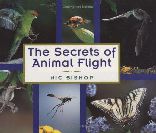 The Secrets of Animal Flight by Nic Bishop cover