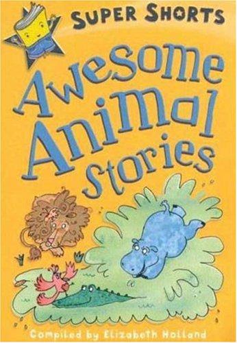 Awesome Animal Stories by ELIZABETH HOLLAND cover